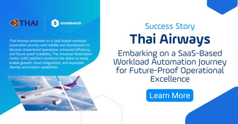 Success Story: AskMe ร่วมกับการบินไทยประสบความสำเร็จในการใช้ Stonebranch Workload Automation พร้อมสร้างมาตรฐานความเป็นเลิศในการดำเนินงานที่พร้อมรับมือกับอนาคต